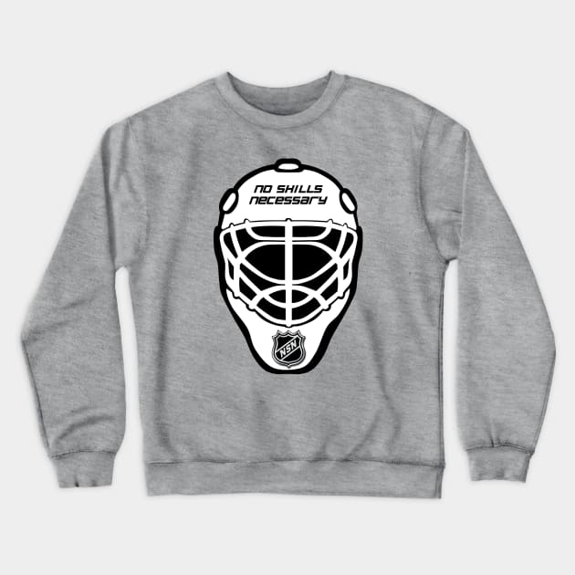 "No Skills Necessary" Goalie Mask Crewneck Sweatshirt by NoSkillsNecessaryHockey